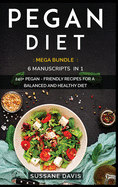 Pegan Diet: MEGA BUNDLE - 6 Manuscripts in 1 - 240+ Pegan - friendly recipes for a balanced and healthy diet