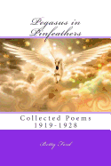 Pegasus in Pinfeathers: Collected Poems 1919-1928
