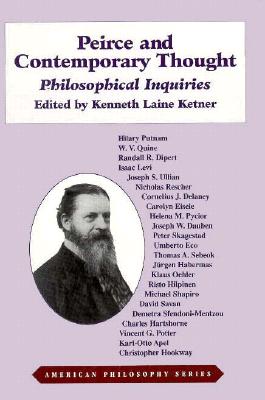 Peirce and Contemporary Thought: Philosophical Inquiries - Ketner, Kenneth L