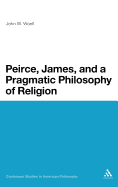 Peirce, James, and a Pragmatic Philosophy of Religion