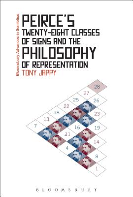 Peirce's Twenty-Eight Classes of Signs and the Philosophy of Representation: Rhetoric, Interpretation and Hexadic Semiosis - Jappy, Tony, and Paschalidis, Gregory (Editor)