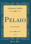 Pelaio, Vol. 2: Roman Maritime (Classic Reprint)