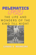 Pelematic (Pele): The Life and Wonders of the King Till Night