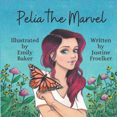 Pelia the Marvel: secular/school edition - Froelker, Justine