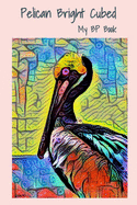 Pelican Bright Cubed: My BP Book