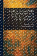 Pelts and Palisades: The Story of Fur and the Rivalry for Pelts in Early America