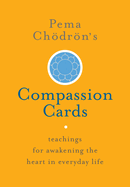 Pema Choedroen's Compassion Cards: Teachings for Awakening the Heart in Everyday Life