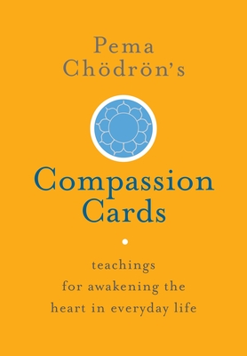 Pema Choedroen's Compassion Cards: Teachings for Awakening the Heart in Everyday Life - Chodron, Pema