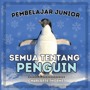 Pembelajar Junior, Semua Tentang Penguin: Pelajari Tentang Burung yang Tidak Bisa Terbang Ini!