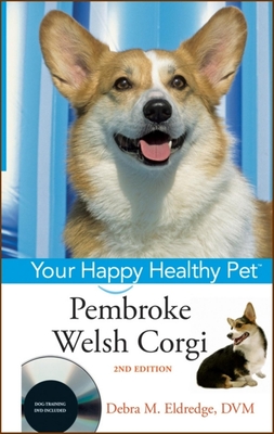 Pembroke Welsh Corgi: Your Happy Healthy Pet - Eldredge, Debra M
