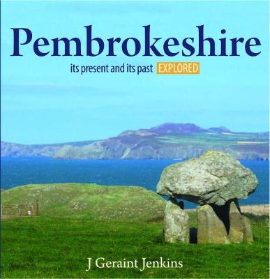 Pembrokeshire - Its Present and Its Past Explored - Jenkins, J Geraint