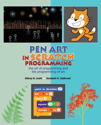 Pen Art in Scratch Programming: The Art of Programming and the Programming of Art - Joshi, Abhay, and Gaikwad, Sandesh