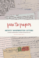 Pen to Paper: Artist`s Handwritten Letters: Artists' Handwritten Letters from the Smithsonian's Archives of American Art