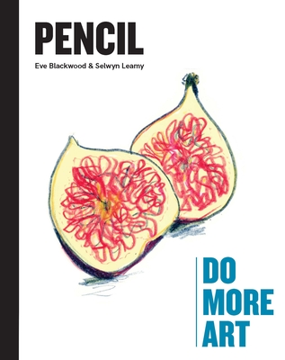 Pencil: Do More Art - Leamy, Selwyn, and Blackwood, Eve