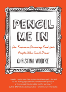 Pencil Me in: The Business Drawing Book for People Who Can't Draw