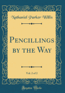 Pencillings by the Way, Vol. 2 of 2 (Classic Reprint)