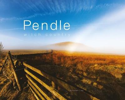 Pendle: Witch Country - Lee, Alastair