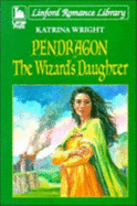 Pendragon 1: The Wizard's Daughter