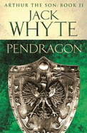 Pendragon: Legends of Camelot 7 (Arthur the Son - Book II)