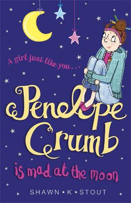 Penelope Crumb is Mad at the Moon: Book 4 - Stout, Shawn K.