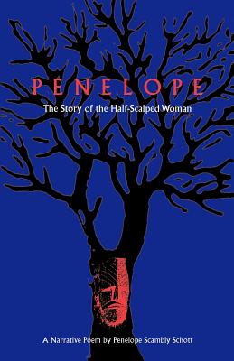 Penelope: The Story of the Half-Scalped Woman--A Narrative Poem - Schott, Penelope Scambly