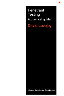 Penetrant Testing: A Practical Guide - Lovejoy, M J