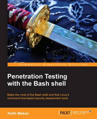 Penetration Testing with the Bash shell - Makan, Keith