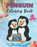 Penguin Coloring Book: The Funny Penguin Coloring Book Gift for Penguin Lover, Kids, Teen, Toddlers, Preschooler, Kindergarten Children on the Beach Book Penguin