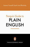 Penguin Guide to Plain English: Express Yourself Clearly and Effectively