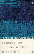 Penguin Modern Poets: Douglas Oliver, Denise Riley, Iain Sinclair