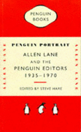 Penguin Portrait: Allen Lane and the Penguin Editors, 1935-70