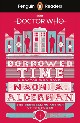 Penguin Readers Level 5: Doctor Who: Borrowed Time (ELT Graded Reader) - Alderman, Naomi