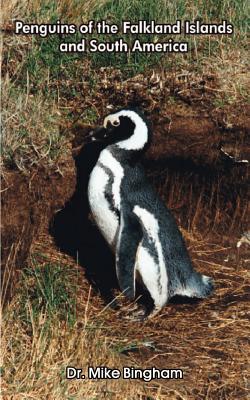 Penguins of the Falkland Islands and South America - Bingham, Mike, Dr.