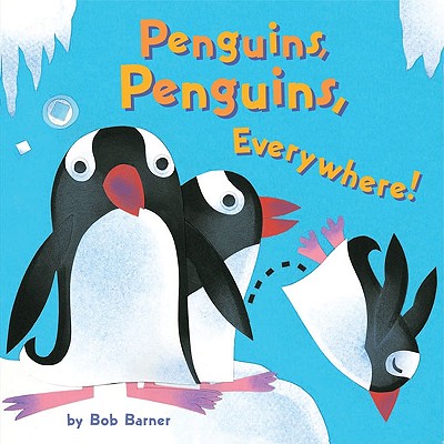 Penguins, Penguins, Everywhere! - Barner, Bob