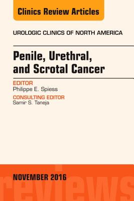 Penile, Urethral, and Scrotal Cancer, an Issue of Urologic Clinics of North America: Volume 43-4 - Spiess, Philippe E, MD, Msc, Facs
