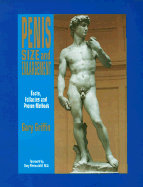 Penis Size and Enlargement: Facts, Fallacies and Proven Methods - Griffin, Gary, and Rheinschild, Gary (Foreword by)