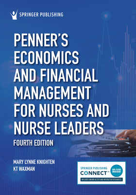 Penner's Economics and Financial Management for Nurses and Nurse Leaders - Knighten, Mary Lynne, RN (Editor), and Waxman, Kt, MBA, RN, Faan (Editor)