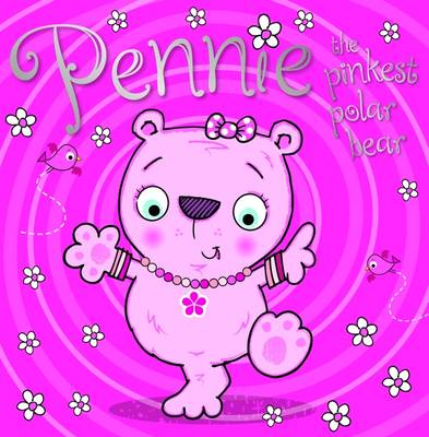 Pennie the Pinkest Polar Bear - Phillips, Sarah