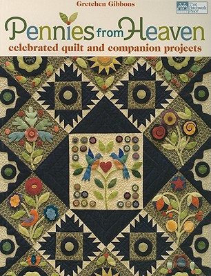 Pennies from Heaven: Celebrated Quilt and Companion Projects - Gibbons, Gretchen