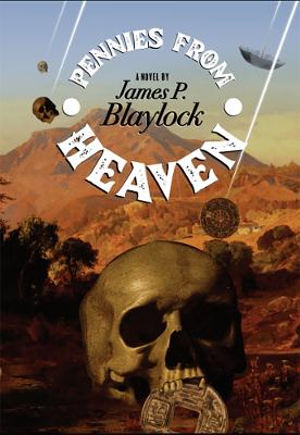 Pennies From Heaven - Blaylock, James P.