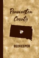 Pennington County Beekeeper: Beekeeping Journal Beekeeper Record Book South Dakota For Bees Notebook
