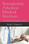 Pennsylvania Advance Medical Directives: A licensed Pennsylvania attorney explains how to prepare your own advance medical directive without an attorney