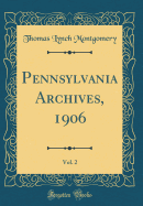 Pennsylvania Archives, 1906, Vol. 2 (Classic Reprint)