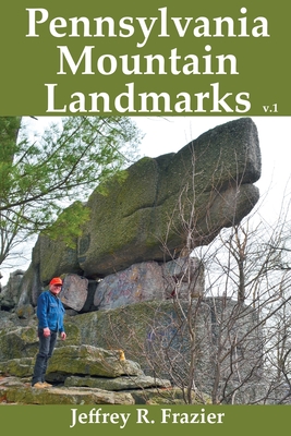 Pennsylvania Mountain Landmarks Volume 1 - Frazier, Jeffrey R