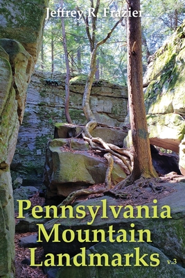 Pennsylvania Mountain Landmarks Volume 3 - Frazier, Jeffrey R