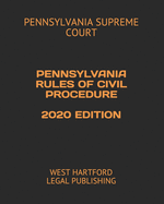 Pennsylvania Rules of Civil Procedure 2020 Edition: West Hartford Legal Publishing