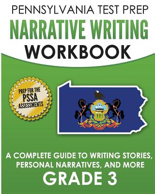 PENNSYLVANIA TEST PREP Narrative Writing Workbook: A Complete Guide to Writing Stories, Personal Narratives, and More Grade 3: Preparation for the PSSA ELA Tests - Test Master Press Pennsylvania