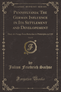 Pennsylvania: The German Influence in Its Settlement and Developement, Vol. 19: Diary of a Voyage from Rotterdam to Philadelphia in 1728 (Classic Reprint)