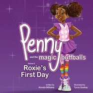 Penny and the Magic Puffballs: Roxie's First Day: Join Penny as she learns the value of being a friend in a time of need. This is the 2nd in the Penny and the magic puffball book series - Stories to help girls love and accept themselves just as they are.
