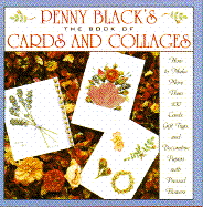 Penny Black's the Book of Cards and Collages: How to Make More Than 100 Cards, Gift Tags, and Decorative Papers... - Black, Penny